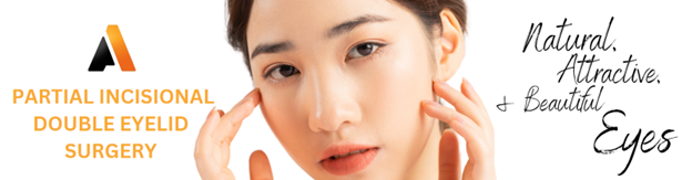Partial Incisional Double Eyelid Surgery
Partial Incisional Double Eyelid Surgery